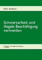 Aulmann: Schwarzarbeit und illegale Beschäftigung vermeiden
Leitfaden für die legale Beschäftigung
