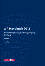 IDW: WP Handbuch 2012
Wirtschaftsprüfung, Rechnungslegung,
Beratung, Band I