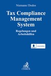 Dr. Walter Niemann, Rechtsanwalt, Wirtschaftsprüfer und Steuerberater, und Dr. Panagiotis Dodos, Rechtsanwalt und Fachanwalt für Steuerrecht: Tax Compliance Management - System Regelungen und Arbeitshilfen